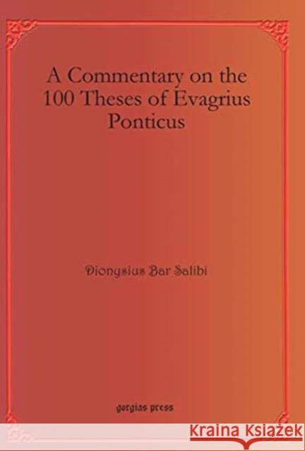 A Commentary on the 100 Theses of Evagrius Ponticus Dionysius Bar Salibi 9781611432046 Gorgias Press - książka