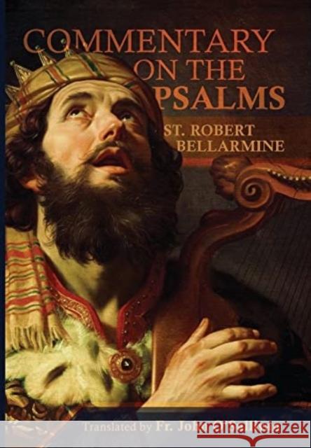 A Commentary on the Book of Psalms St Robert Bellarmine Fr John O'Sullivan  9781945275722 Caritas Publishing - książka