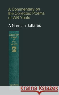 A Commentary on the Collected Poems of W. B. Yeats A. Norman Jeffares 9781349001651 Palgrave MacMillan - książka