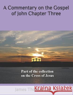 A Commentary on the Gospel of John, Chapter Three MR James Thomas Le 9781494211318 Createspace - książka