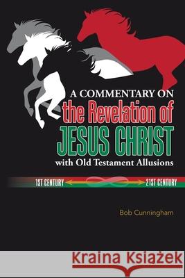 A Commentary on the Revelation of Jesus Christ with Old Testament Allusions Bob Cunningham 9781973691297 WestBow Press - książka