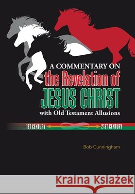 A Commentary on the Revelation of Jesus Christ with Old Testament Allusions Bob Cunningham 9781973691310 WestBow Press - książka