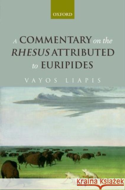 A Commentary on the Rhesus Attributed to Euripides Vayos Liapis 9780199591688  - książka