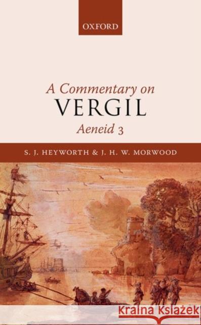 A Commentary on Vergil, Aeneid 3 S. J. Heyworth J. H. W. Morwood 9780198727811 Oxford University Press, USA - książka
