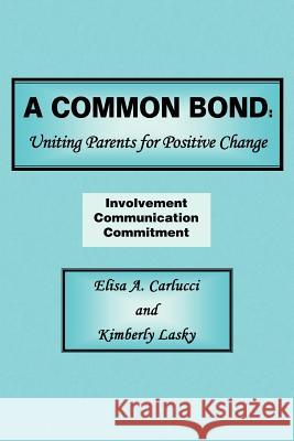 A Common Bond: Uniting Parents for Positive Change Lasky, Kimberly L. 9780595262816 Writers Club Press - książka