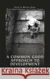 A Common Good Approach to Development: Collective Dynamics of Development Processes Nebel, Mathias 9781800644052 Open Book Publishers