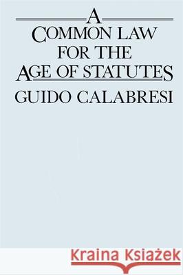 A Common Law for the Age of Statutes Guido Calabresi 9780674146051 Harvard University Press - książka