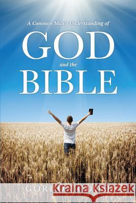 A Common Man's Understanding of God and the Bible Gordon Odom 9781498453837 Xulon Press - książka