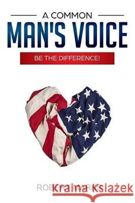 A Common Man's Voice: Be the Difference! Robert Marks 9780692921425 Hamiltondickinson - książka