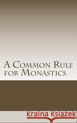 A Common Rule for Monastics Br Daniel Schroede 9781726219822 Createspace Independent Publishing Platform - książka