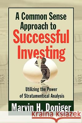 A Common Sense Approach to Successful Investing Marvin H. Doniger 9781441553447 Xlibris Corporation - książka