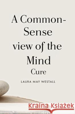A Common-Sense View of the Mind Cure Laura May Westall 9781397670205 Left of Brain Books - książka
