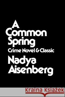 A Common Spring: Crime Novel and Classic Nadya Aisenberg 9780879721428 Popular Press - książka