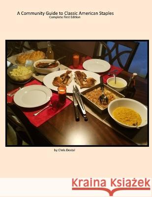 A Community Guide to Classic American Staples, Complete Edition Chris Dostal   9798374130652 Independently Published - książka