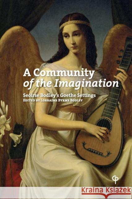 A Community of the Imagination: Seoirse Bodley's Goethe Settings Lorraine Byrne Bodley 9781789970845 Peter Lang Ltd, International Academic Publis - książka