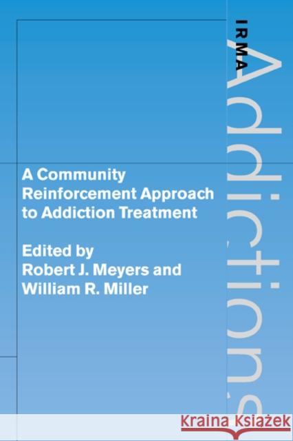 A Community Reinforcement Approach to Addiction Treatment Robert J. Meyers William R. Miller Griffith Edwards 9780521026345 Cambridge University Press - książka