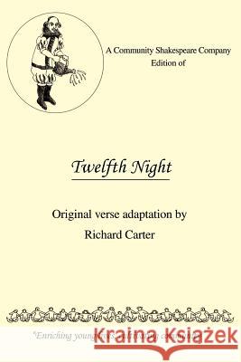 A Community Shakespeare Company Edition of Twelfth Night: Original Verse Adaptation by Richard Carter Richard Carter (Lancaster University) 9781462035304 iUniverse - książka