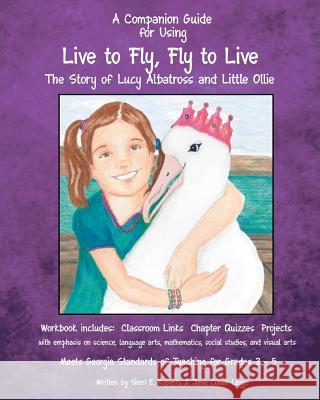 A Companion Guide for Using Live to Fly, Fly to Live Sheri Elizabeth Roberts Scott L. Roberts Susan L. Volkert 9781467940771 Createspace Independent Publishing Platform - książka