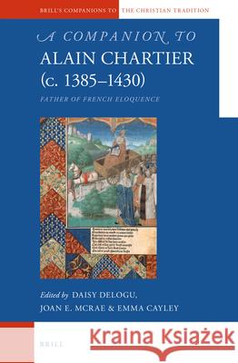 A Companion to Alain Chartier (c.1385-1430): Father of French Eloquence Daisy Delogu, Emma Cayley, Joan E. McRae 9789004272187 Brill - książka