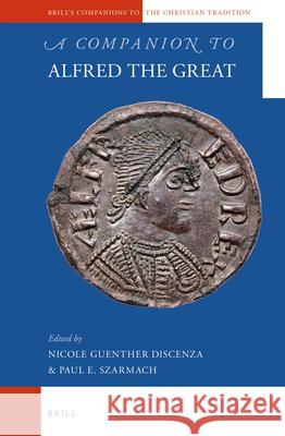 A Companion to Alfred the Great Nicole G. Discenza, Paul E. Szarmach 9789004274846 Brill - książka