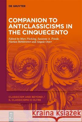 A Companion to Anticlassicisms in the Cinquecento Föcking, Marc 9783110783339 de Gruyter - książka