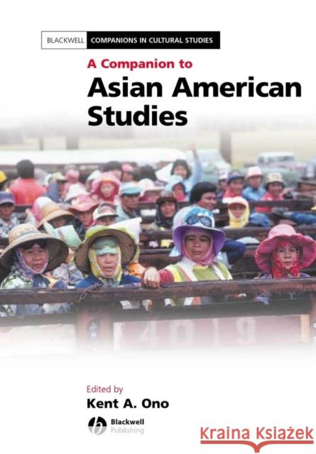 A Companion to Asian American Studies Kent A. Ono Blackwell Publishers 9781405115957 Blackwell Publishers - książka