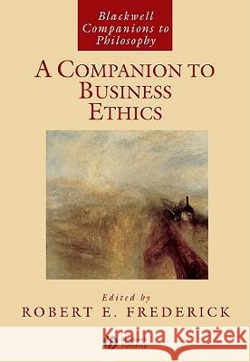 A Companion to Business Ethics Robert E. Frederick 9781405101028 Blackwell Publishers - książka