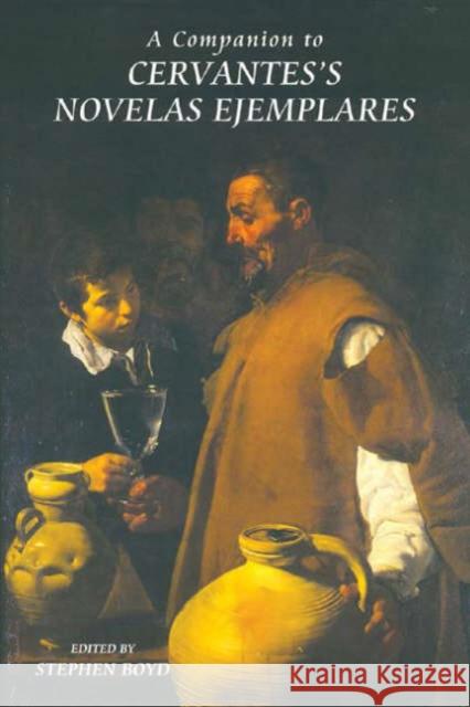 A Companion to Cervantes's Novelas Ejemplares Boyd, Stephen 9781855661189 Tamesis Books - książka