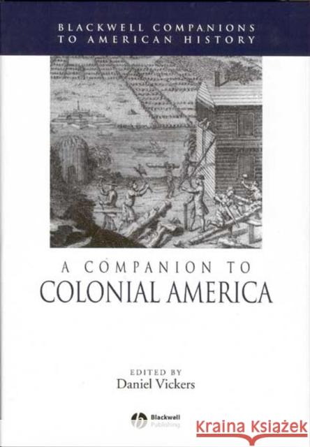 A Companion to Colonial America Daniel Vickers 9780631210115 Blackwell Publishers - książka