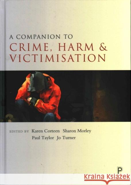 A Companion to Crime, Harm and Victimisation Karen Corteen Sharon Morley Paul Taylor 9781447325710 Policy Press - książka