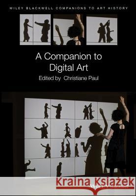 A Companion to Digital Art Christiane Paul 9781119225744 Wiley-Blackwell - książka