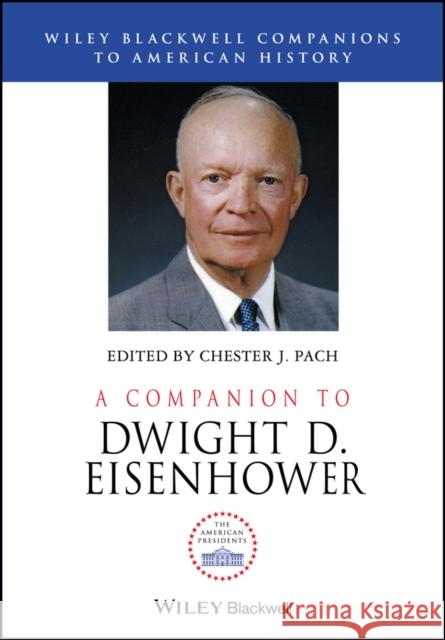 A Companion to Dwight D. Eisenhower Chester Pach 9780470655214 Wiley-Blackwell - książka