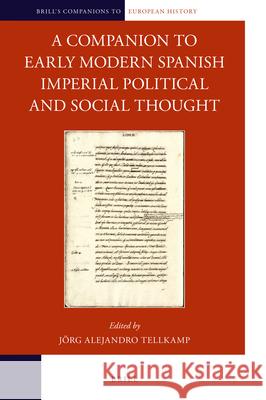 A Companion to Early Modern Spanish Imperial Political and Social Thought Jorg Tellkamp 9789004412798 Brill - książka