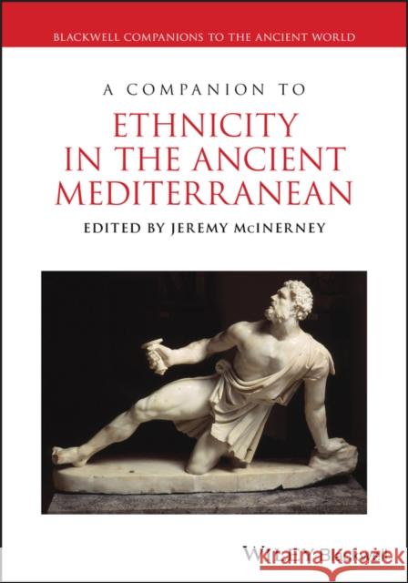 A Companion to Ethnicity in the Ancient Mediterranean McInerney, Jeremy 9781444337341 John Wiley & Sons - książka