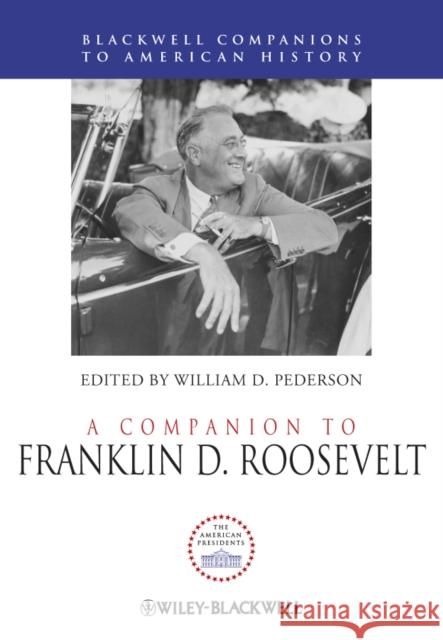 A Companion to Franklin D. Roosevelt William D. Pederson 9781444330168 Wiley-Blackwell - książka