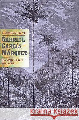 A Companion to Gabriel Garca Mrquez Raymond Leslie Williams 9781855661912 Tamesis Books - książka