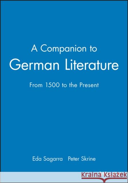 A Companion to German Literature: From 1500 to the Present Sagarra, Eda 9780631171225 Blackwell Publishers - książka