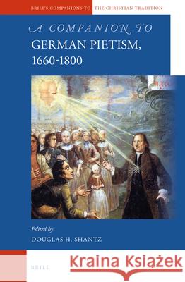 A Companion to German Pietism, 1660-1800 Douglas Shantz 9789004226098 Brill - książka