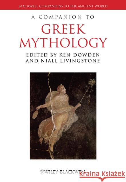 A Companion to Greek Mythology Ken Dowden 9781405111782 BLACKWELL PUBLISHERS - książka