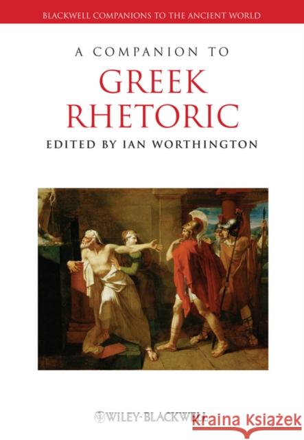 A Companion to Greek Rhetoric Ian Worthington 9781405125512 Blackwell Publishers - książka