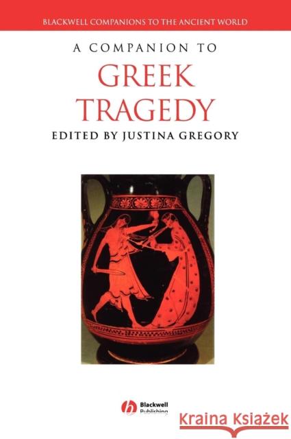 A Companion to Greek Tragedy Justina (Smith College) Gregory 9781405107709 John Wiley and Sons Ltd - książka