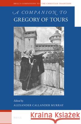 A Companion to Gregory of Tours Alexander C. Murray 9789004306769 Brill - książka