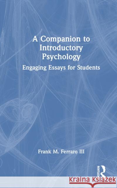 A Companion to Introductory Psychology: Engaging Essays for Students Frank M. Ferrar 9781032703138 Routledge - książka