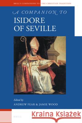 A Companion to Isidore of Seville Andrew Fear, Jamie Wood 9789004347847 Brill - książka