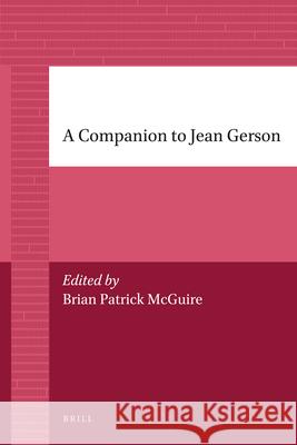 A Companion to Jean Gerson Walter M. Spink 9789004205758 Brill Academic Publishers - książka