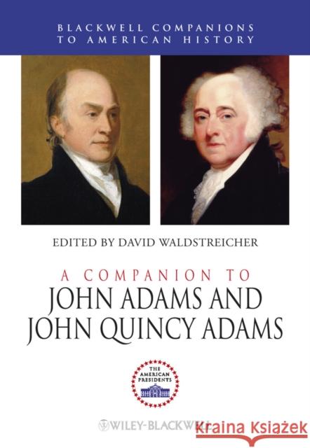 A Companion to John Adams and John Quincy Adams David Waldstreicher 9780470655580  - książka