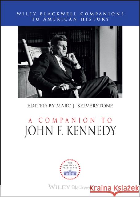 A Companion to John F. Kennedy Selverstone, Marc J. 9781444350364 John Wiley & Sons - książka