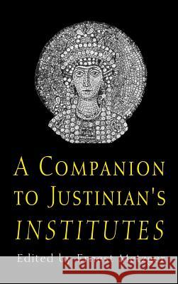 A Companion to Justinian's Institutes Metzger, Ernest 9780801436192 Cornell University Press - książka