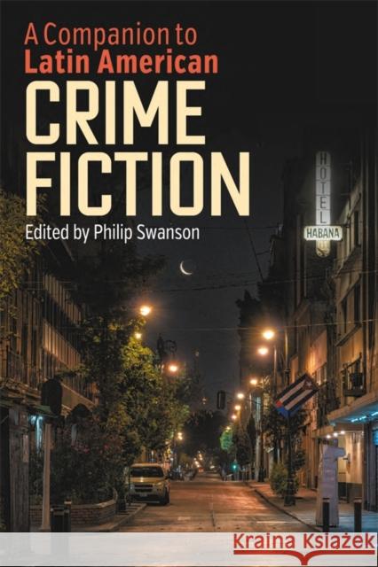 A Companion to Latin American Crime Fiction Philip Swanson 9781855663787 Tamesis Books - książka