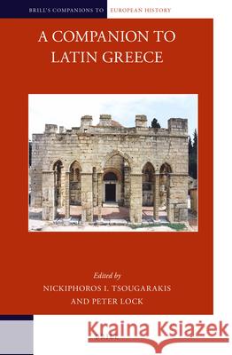 A Companion to Latin Greece Nickiphoros I. Tsougarakis, Peter Lock 9789004284029 Brill - książka